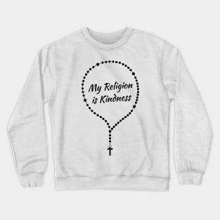 'My Religion Is Kindness' Radical Kindness Shirt Crewneck Sweatshirt